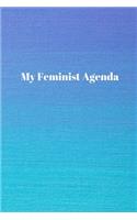 My Feminist Agenda: 6" x 9" Lined Notebook // Self-Care Gift // Feminist Gift // Social Justice Journal