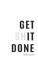 Get Shit Done 2020 Planner: Weekly + Monthly View - Motivational Quote - 6x9 in - 2020 Calendar Organizer with Bonus Dotted Grid Pages + Inspirational Quotes + To-Do Lists(5 Get Shit Done Planners)