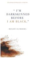 I'm dark-skinned before I am black.