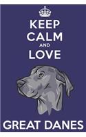 Keep Calm And Love Great Danes