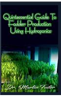 Quintessential Guide To Fodder Production Using Hydroponics