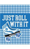 Just Roll With It!
