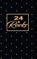 24 Rocks: 24th twenty-fourth Birthday Gift for Women twenty four year old daughter, son, boyfriend, girlfriend, men, wife and husband, cute and funny blank li