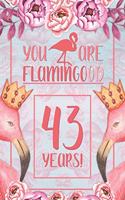 43rd Birthday Journal: Lined Journal / Notebook - Flamingo Themed Birthday Gift for Her - Fun And Practical Alternative to a Card - 43 Years Old Gift for Women - Funny You