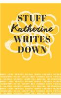 Stuff Katherine Writes Down: Personalized Journal / Notebook (6 x 9 inch) with 110 wide ruled pages inside [Mustard Yellow]
