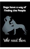 Dogs have A way of finding the people who need them.