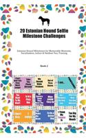 20 Estonian Hound Selfie Milestone Challenges: Estonian Hound Milestones for Memorable Moments, Socialization, Indoor & Outdoor Fun, Training Book 2