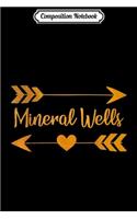 Composition Notebook: MINERAL WELLS TX TEXAS Funny City Home Roots USA Women Gift Journal/Notebook Blank Lined Ruled 6x9 100 Pages