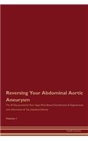 Reversing Your Abdominal Aortic Aneurysm: The 30 Day Journal for Raw Vegan Plant-Based Detoxification & Regeneration with Information & Tips (Updated Edition) Volume 1