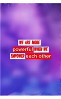 We Are More Powerful When We Empower Each Other: All Purpose 6x9 Blank Lined Notebook Journal Way Better Than A Card Trendy Unique Gift Purple And Blue Equality