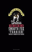 Always Be Yourself Unless You Can Be A Smooth Fox Terrier Then Be A Smooth Fox Terrier: Bible Study Journal