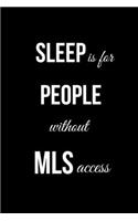 Sleep is For People Without MLS Access