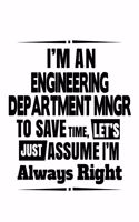 I'm An Engineering Department Mngr To Save Time, Let's Assume That I'm Always Right