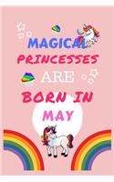 Magical Princesses Are Born In May: Blank Book For Writing, Journaling, Doodling or Sketching: 100 Pages, 6" x 9". Cute Cover For Girls - Perfect Inexpensive Birthday Gift