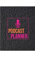 Podcast Planner: Daily Plan Your Podcasts Episodes Journal Notebook