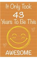 It Only Took 43 Years To Be This Awesome: Gift Book For Someone You Love, Christmas Gift Book, Mother's Day Gifts, Father's Day Gifts, 43 Year Old Birthday Gift, Valentine's Day Gifts, Memor