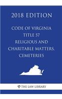 Code of Virginia - Title 57 - Religious and Charitable Matters, Cemeteries (2018 Edition)
