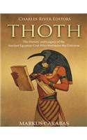 Thoth: The History and Legacy of the Ancient Egyptian God Who Maintains the Universe