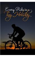 Every Ride is a Tiny Holiday: Write your Daily Goals in this Cyclist's Motivational Journal - A Perfect Gift for your Biker Friends and Family - Travel Diary For Men and Women (6