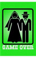 Game Over: Funny Game Over Journal with a Picture of a Couple Getting Married.
