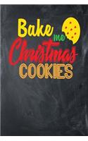 Bake Me Christmas Cookies: Chalkboard, Yellow & Red Design, Blank College Ruled Line Paper Journal Notebook for Winter Lovers and Their Families. (Christmas and Christian 6 x 