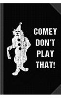 Comey Don't Play That Journal Notebook: Blank Lined Ruled for Writing 6x9 120 Pages