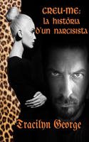 Creu-Me: La Història D'un Narcisista