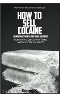 How to Sell Cocaine: #1 Introduction to the Business: Volume 1