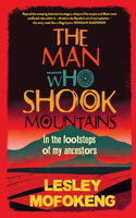 MAN WHO SHOOK THE MOUNTAINS - In the footsteps of my ancestors