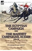 The Egyptian Campaign, 1882 & the Mahdist Campaigns, Sudan 1884-98 Two Books in One Edition