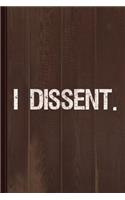 I Dissent Anti-Trump Scotus Liberal Journal Notebook
