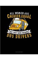 All Women Are Created Equal But Then Some Become Bus Drivers