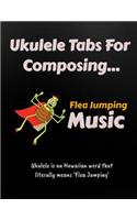 Ukulele Tabs for Composing Flea Jumping Music