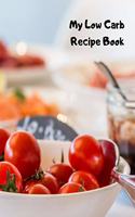 My Low Carb Recipe Book: Create Your Own Custom Cookbook with This 100+page 7.5x9.25 (19cm*23.5cm) Blank Journal. It Has Space for You to Write in 50 Single Page Plus 25 Dou