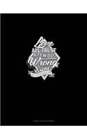 Love All Trust a Few Do Wrong to None: Cornell Notes Notebook