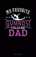 My Favorite Gymnast Calls Me Dad: Mileage Log Book(954 Mileage Log Book)