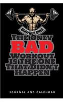 Body Building the Only Bad Workout Is the One That Didn't Happen: Blank Lined Journal with Calendar for Bodybuilders