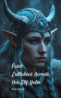 Faint Lullabies Across the Elf Helm
