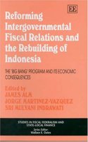 Reforming Intergovernmental Fiscal Relations and the Rebuilding of Indonesia