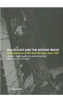 The Holocaust and the Moving Image: Representations in Film and Television Since 1933