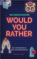 The Couples Would You Rather Edition - Sexy conversations to know your partner better!