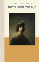 Short Biography of Rembrandt Van Rijn