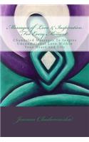 Messages of Love & Inspiration For Every Moment: Channeled Messages To Create Unconditional Love Within Your Heart and Life