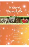 Irinotecan Hydrochloride; A Complete Guide