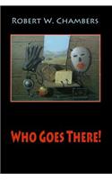 Who Goes There!