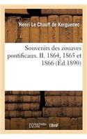 Souvenirs Des Zouaves Pontificaux. II. 1864, 1865 Et 1866