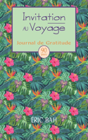 Invitation au Voyage: Journal de Gratitude, de Gentillesse et de Célébration, à Remplir en Pleine Conscience, avec Exercices, Mandalas à Colorier et Citations Inspirantes