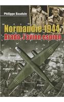 Normandie 1944, l'Arado, l'Avion Espion