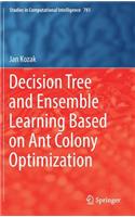 Decision Tree and Ensemble Learning Based on Ant Colony Optimization