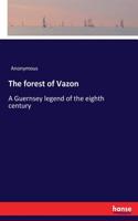 The forest of Vazon: A Guernsey legend of the eighth century